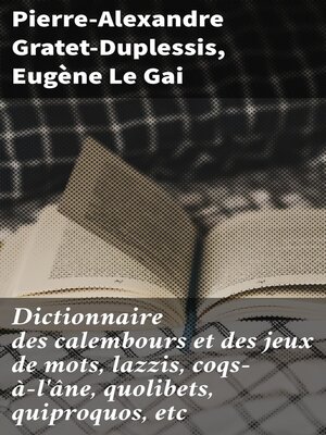 cover image of Dictionnaire des calembours et des jeux de mots, lazzis, coqs-à-l'âne, quolibets, quiproquos, etc